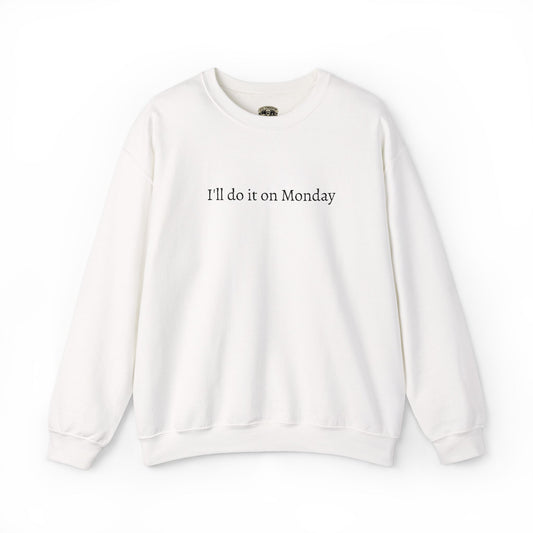 I'll Do It On Monday Sweatshirt - Embroidered Crewneck 1/7