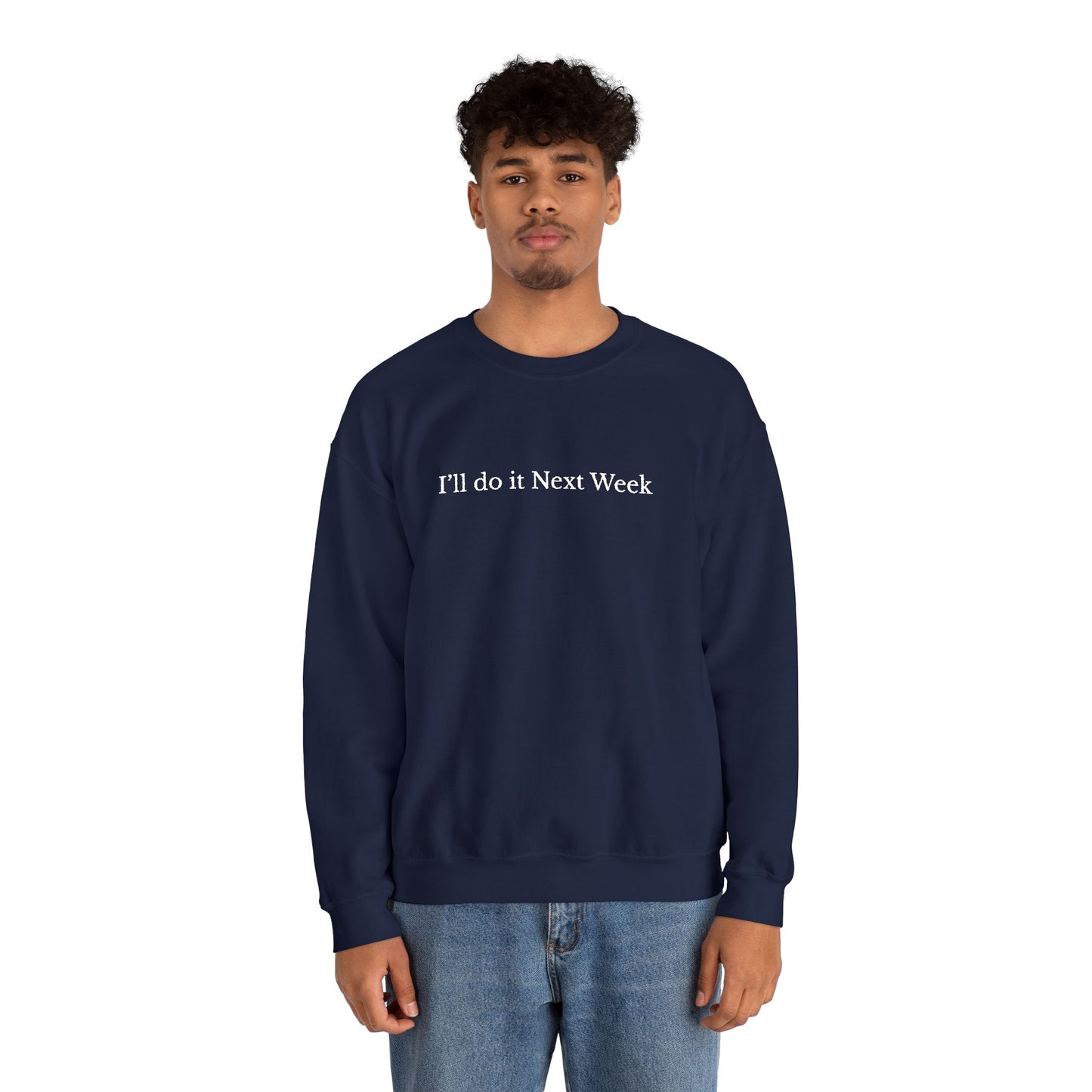 'I’ll Do It Next Week'  Sweatshirt — Embroidered Crewneck