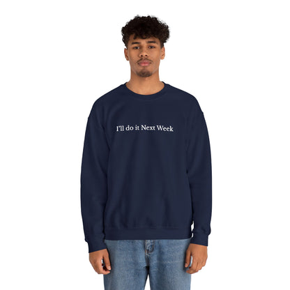 'I’ll Do It Next Week'  Sweatshirt — Embroidered Crewneck
