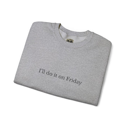 I'll Do It On Friday  Sweatshirt — Embroidered Crewneck 5/7