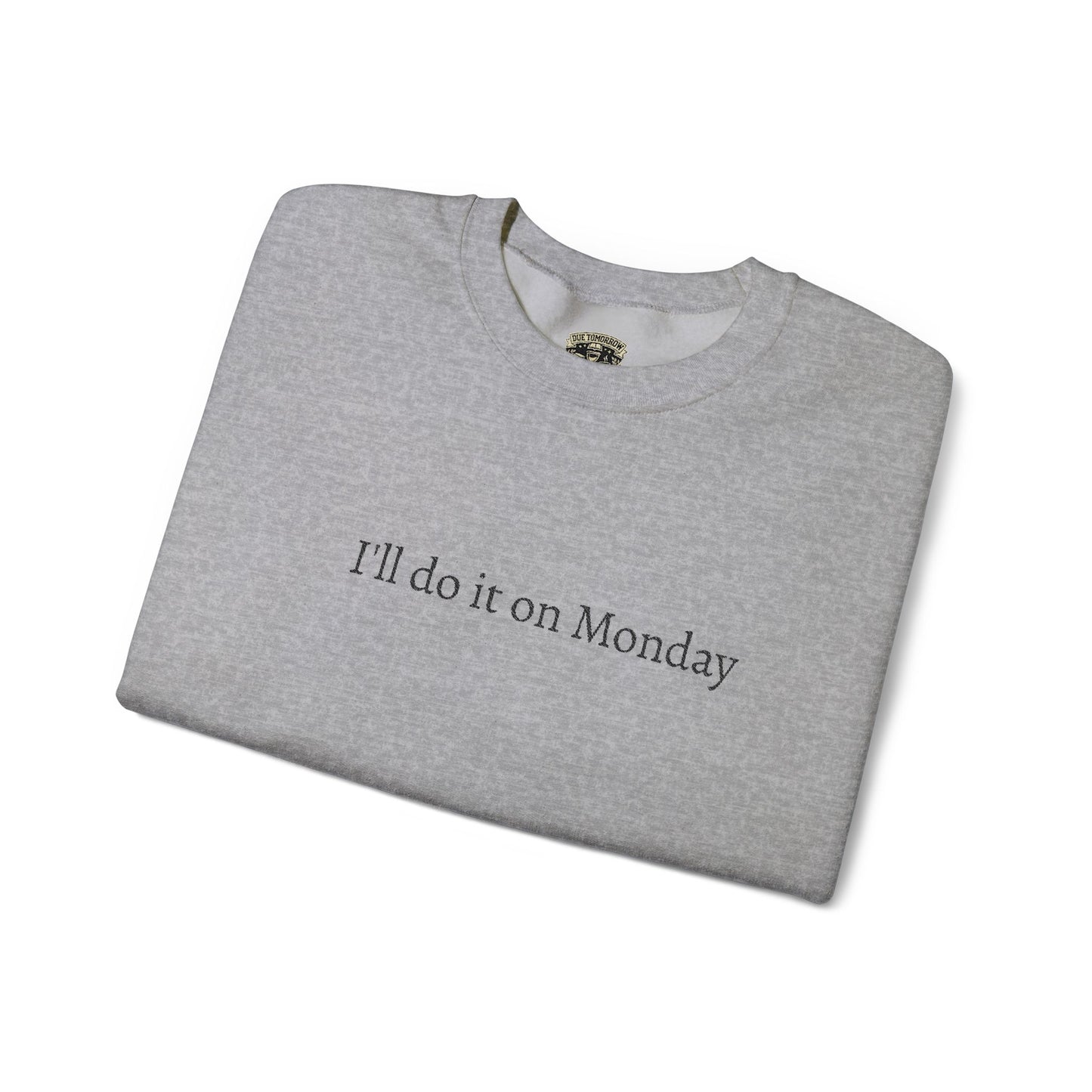 I'll Do It On Monday Sweatshirt - Embroidered Crewneck