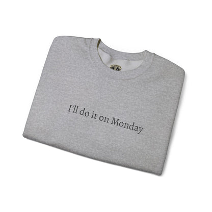 I'll Do It On Monday Sweatshirt - Embroidered Crewneck