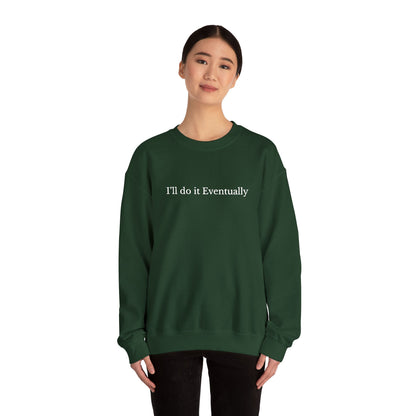 I’ll Do It Eventually Sweatshirt— Embroidered Crewneck