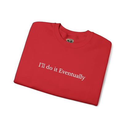 I’ll Do It Eventually Sweatshirt— Embroidered Crewneck