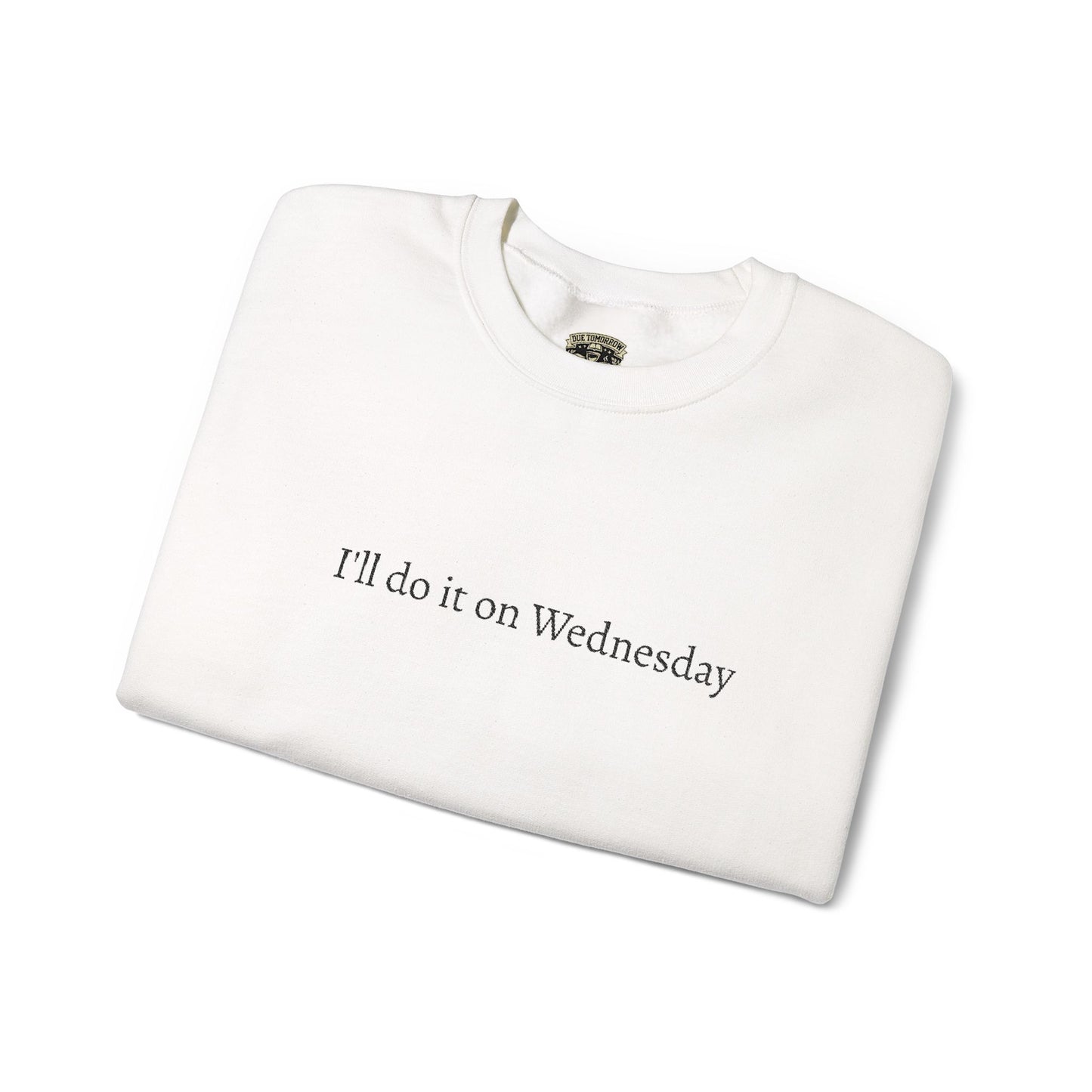 'I'll Do It On Wednesday Sweatshirt – Embroidered Crewneck