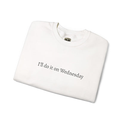 'I'll Do It On Wednesday Sweatshirt – Embroidered Crewneck