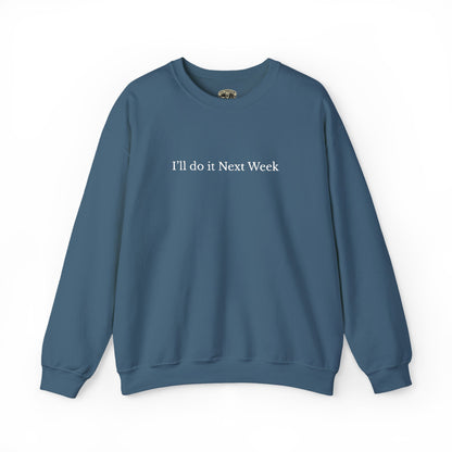 'I’ll Do It Next Week'  Sweatshirt — Embroidered Crewneck