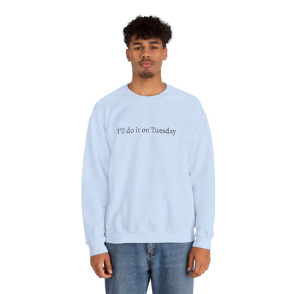 I'll Do It On Tuesday Sweatshirt — Embroidered Crewneck