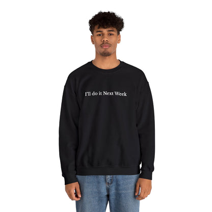 'I’ll Do It Next Week'  Sweatshirt — Embroidered Crewneck