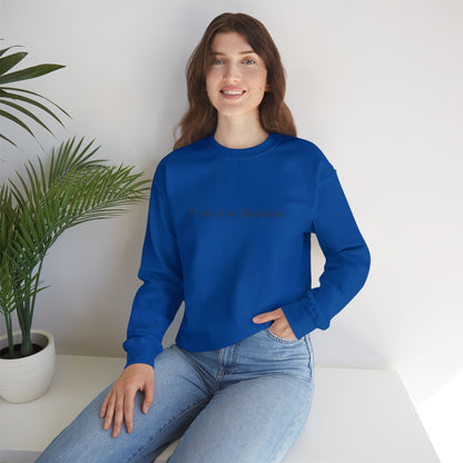 I'll Do It On Saturday Sweatshirt — Embroidered Crewneck 6/7