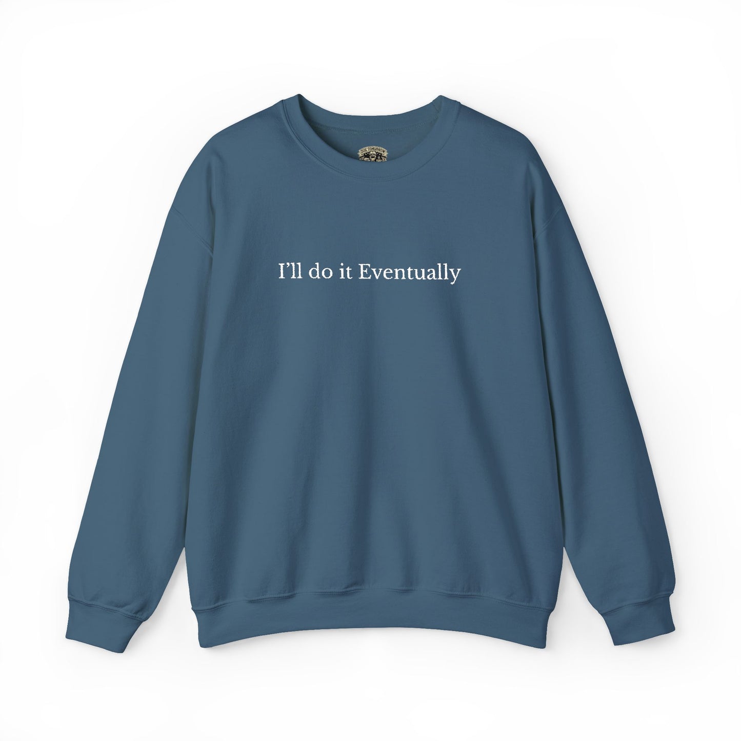 I’ll Do It Eventually Sweatshirt— Embroidered Crewneck