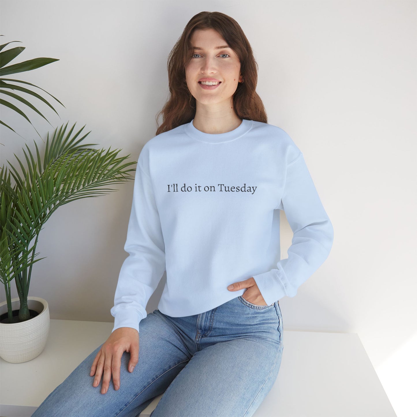 I'll Do It On Tuesday Sweatshirt — Embroidered Crewneck