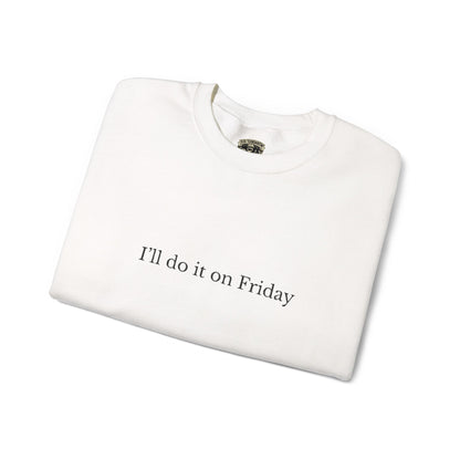 I'll Do It On Friday  Sweatshirt — Embroidered Crewneck 5/7