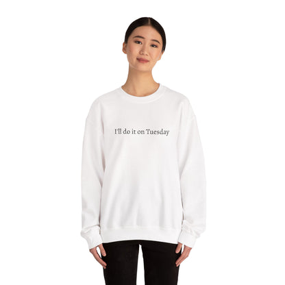 I'll Do It On Tuesday Sweatshirt — Embroidered Crewneck