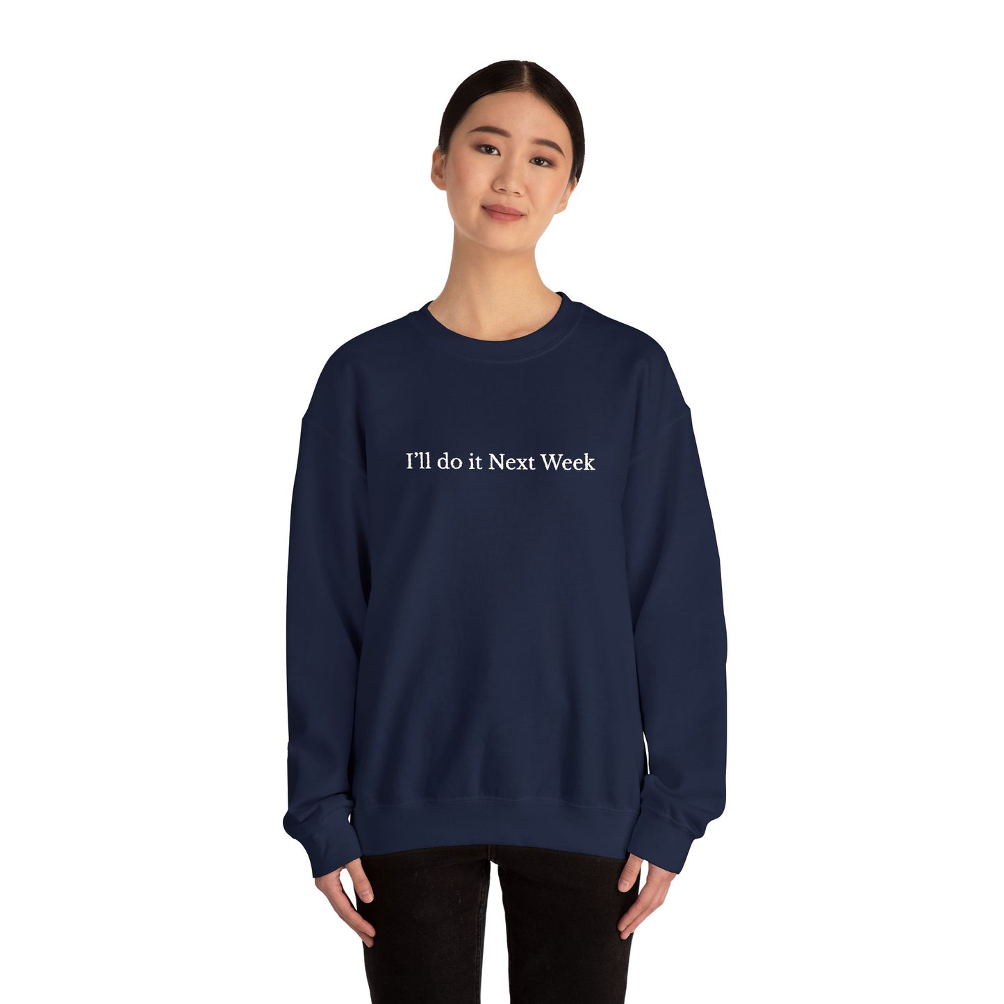 'I’ll Do It Next Week'  Sweatshirt — Embroidered Crewneck
