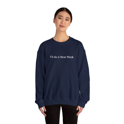 'I’ll Do It Next Week'  Sweatshirt — Embroidered Crewneck
