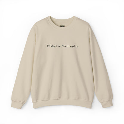 'I'll Do It On Wednesday Sweatshirt – Embroidered Crewneck