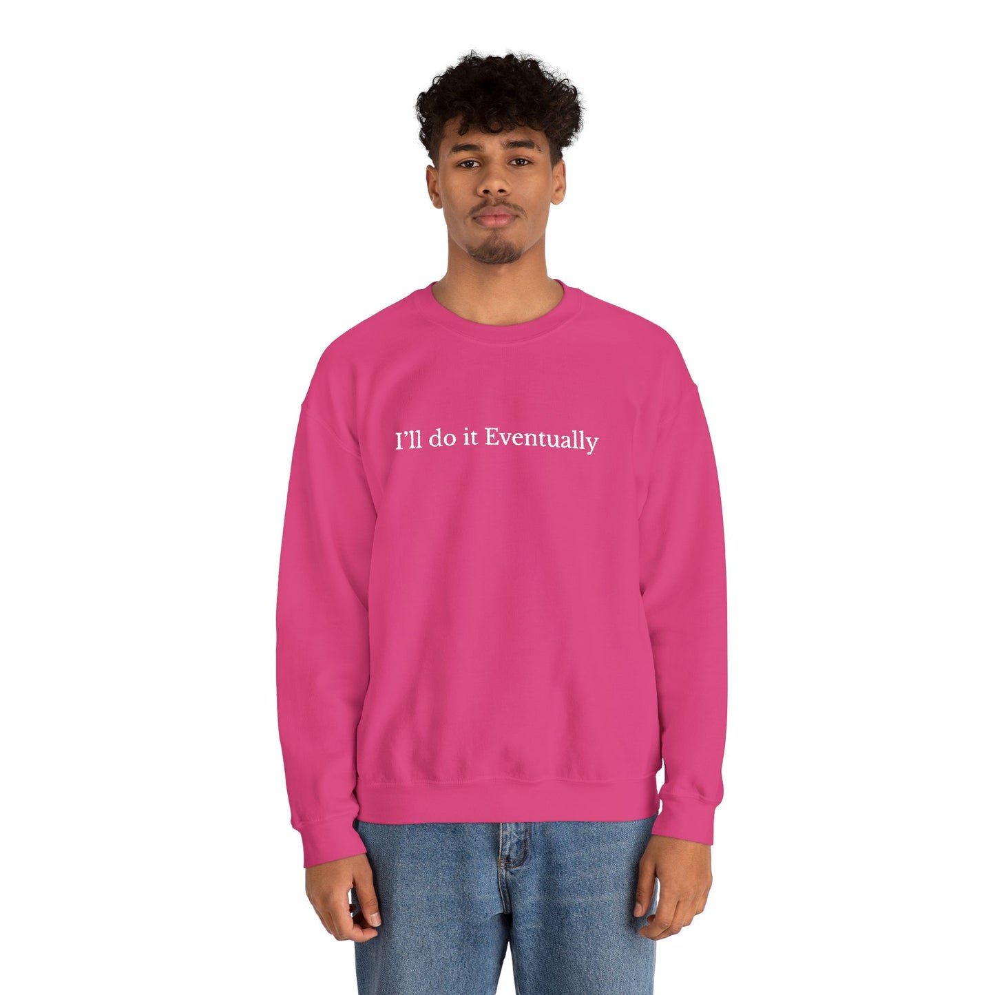 I’ll Do It Eventually Sweatshirt— Embroidered Crewneck
