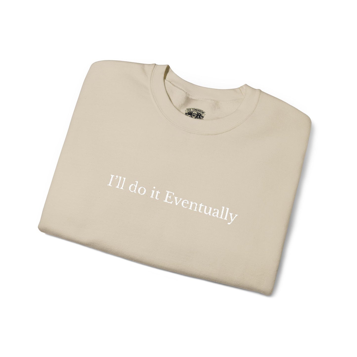 I’ll Do It Eventually Sweatshirt— Embroidered Crewneck