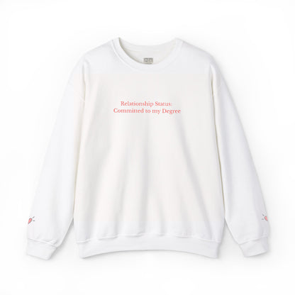 Relationship Status: Committed to My Degree Crewneck Sweatshirt