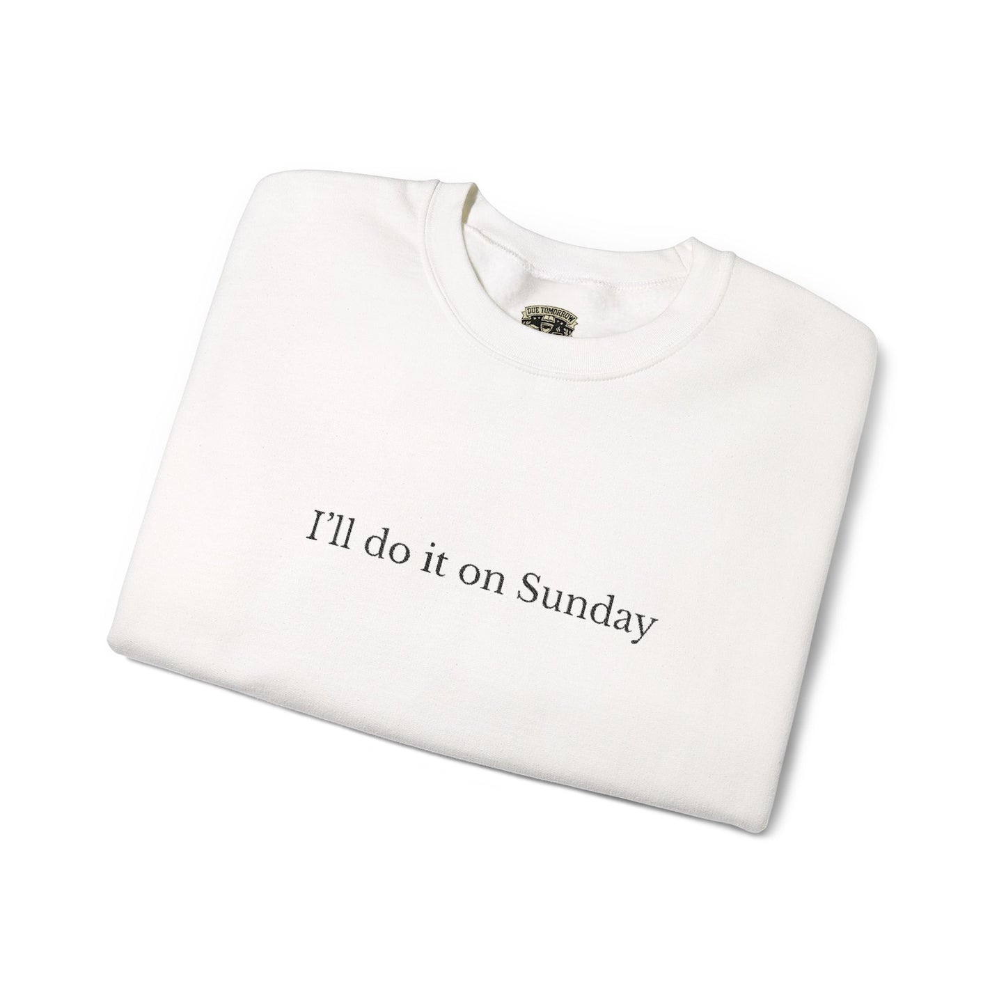 I'll Do It On Sunday Sweatshirt— Embroidered Crewneck 7/7