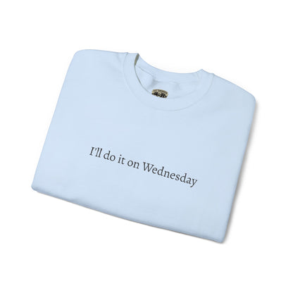 'I'll Do It On Wednesday Sweatshirt – Embroidered Crewneck