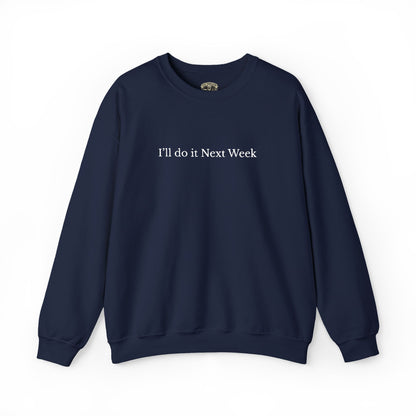 'I’ll Do It Next Week'  Sweatshirt — Embroidered Crewneck