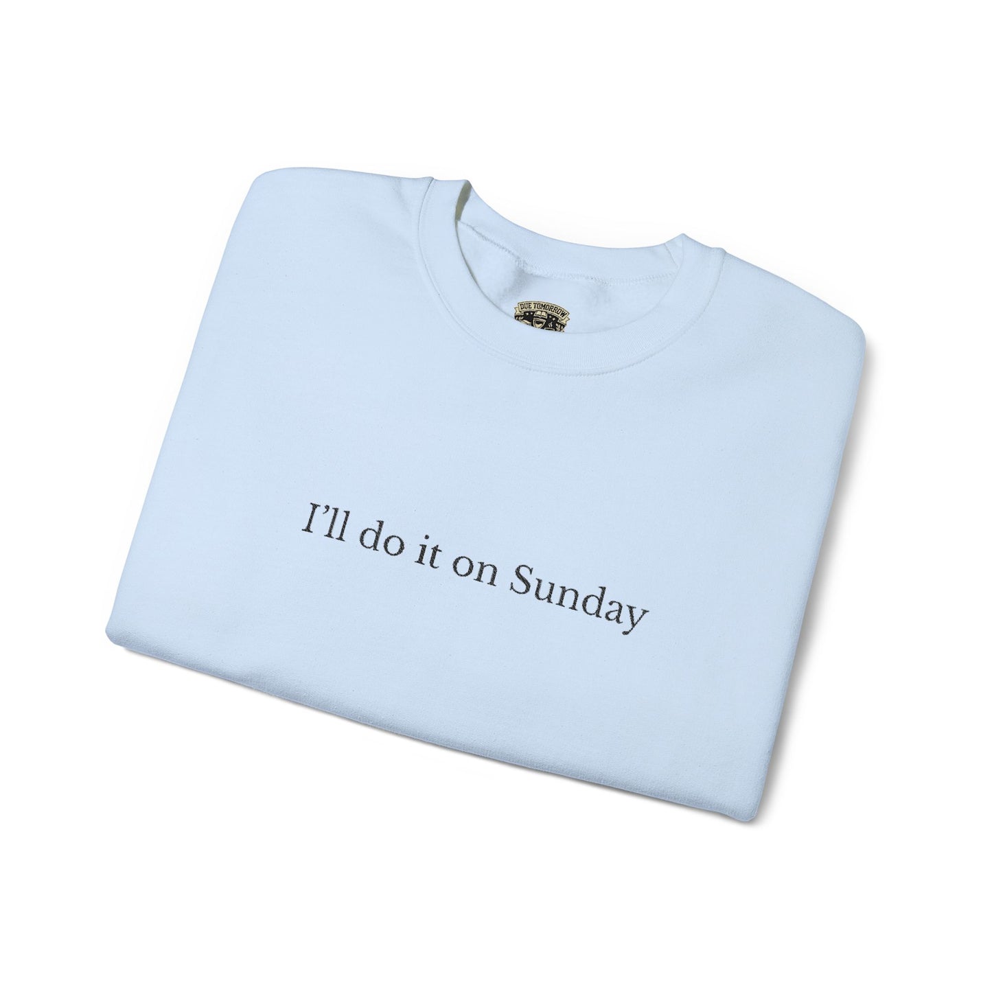 I'll Do It On Sunday Sweatshirt— Embroidered Crewneck 7/7
