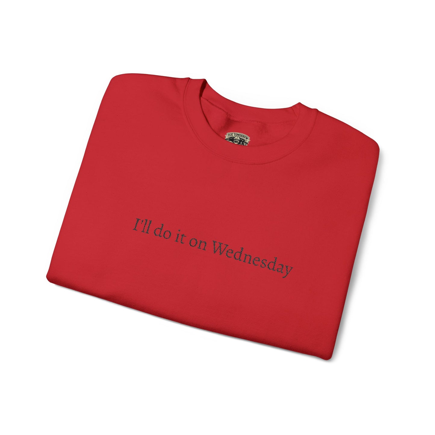 'I'll Do It On Wednesday Sweatshirt – Embroidered Crewneck