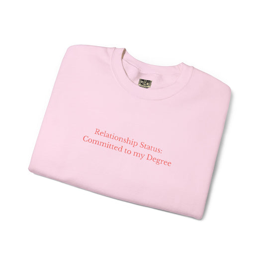 Relationship Status: Committed to My Degree Crewneck Sweatshirt