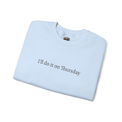 I'll Do It On Thursday Sweatshirt — Embroidered Crewneck