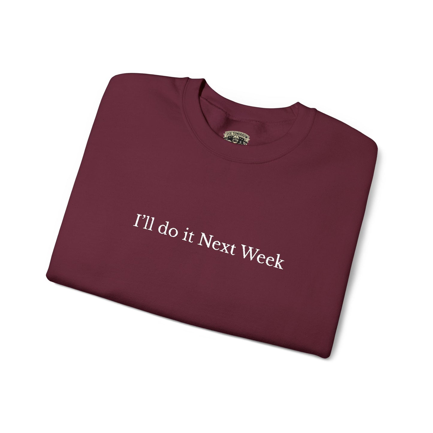 'I’ll Do It Next Week'  Sweatshirt — Embroidered Crewneck