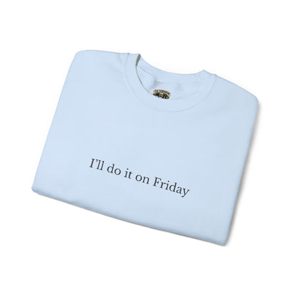 I'll Do It On Friday  Sweatshirt — Embroidered Crewneck 5/7