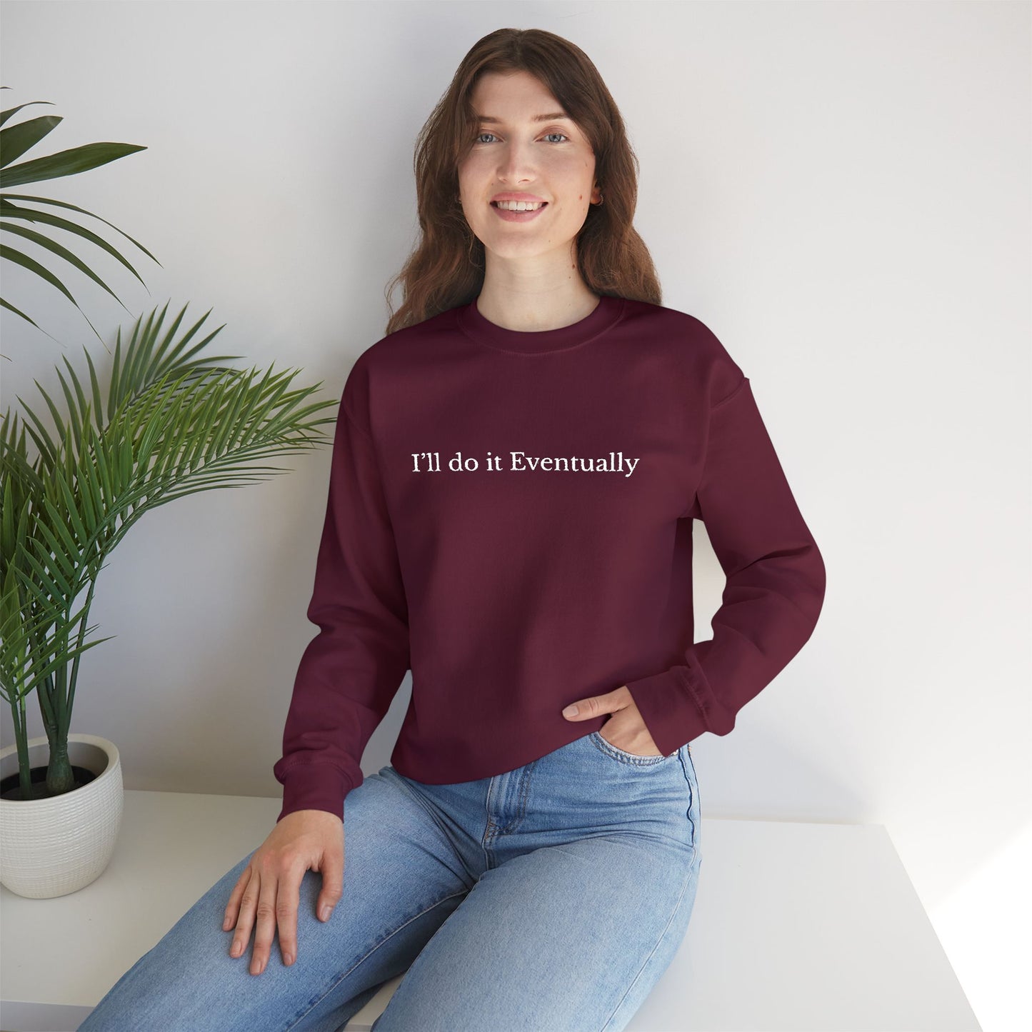 I’ll Do It Eventually Sweatshirt— Embroidered Crewneck