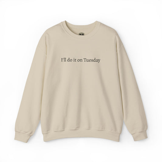 I'll Do It On Tuesday Sweatshirt — Embroidered Crewneck