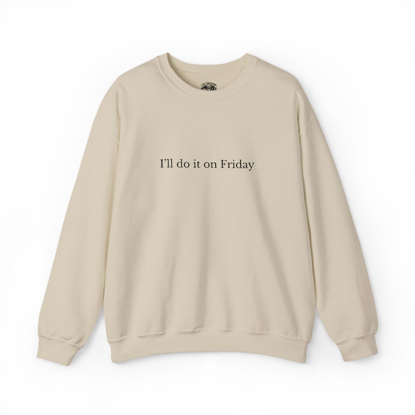 I'll Do It On Friday  Sweatshirt — Embroidered Crewneck 5/7