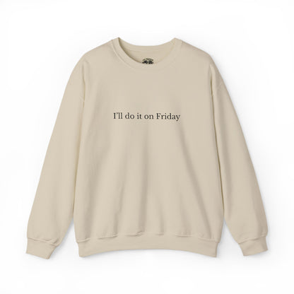 I'll Do It On Friday  Sweatshirt — Embroidered Crewneck 5/7