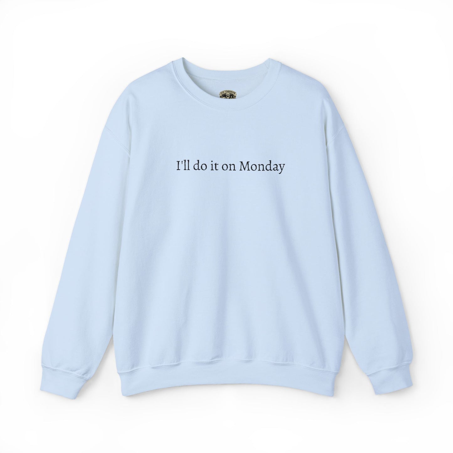 I'll Do It On Monday Sweatshirt - Embroidered Crewneck