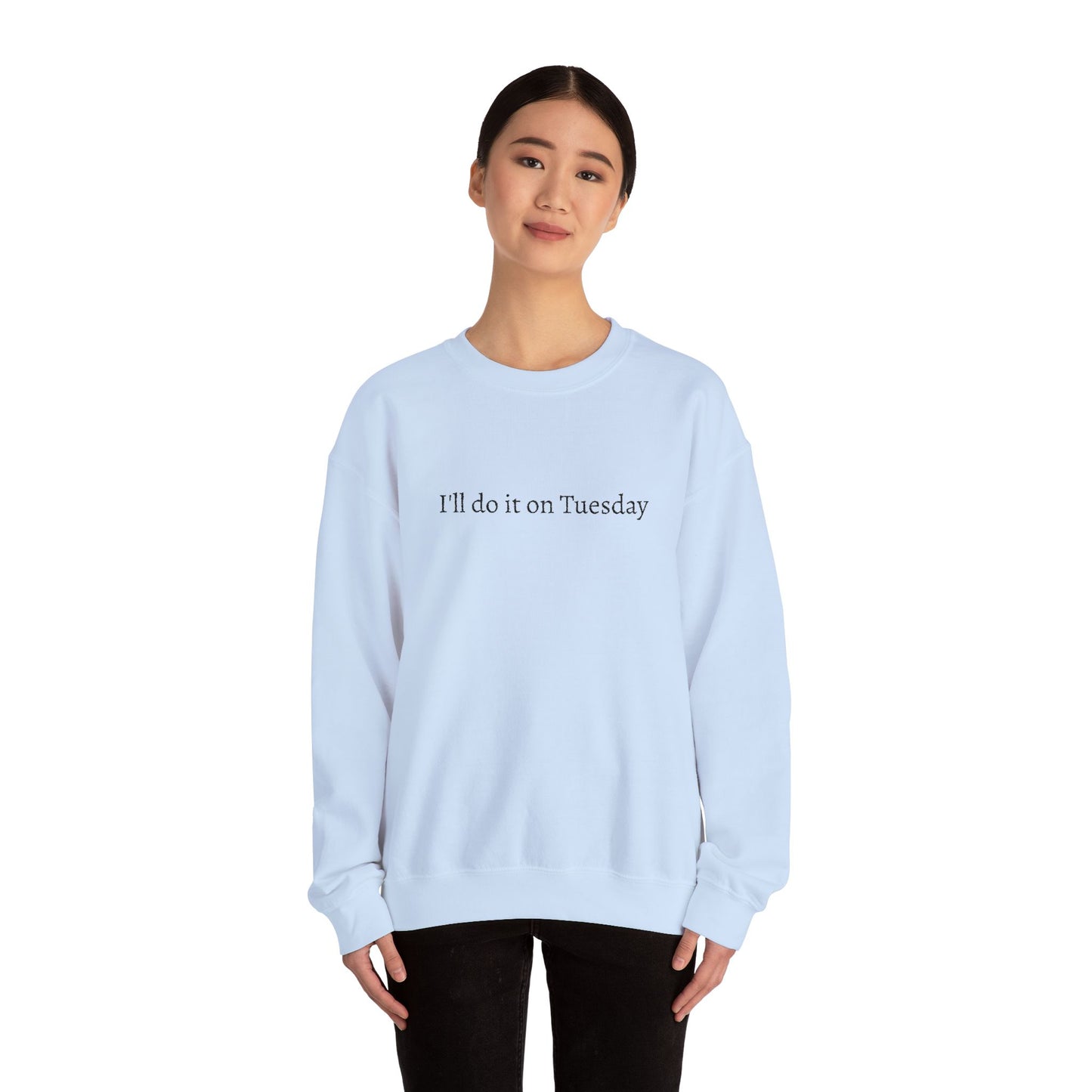 I'll Do It On Tuesday Sweatshirt — Embroidered Crewneck