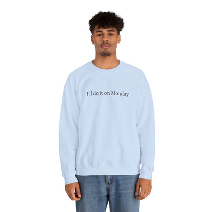 I'll Do It On Monday Sweatshirt - Embroidered Crewneck