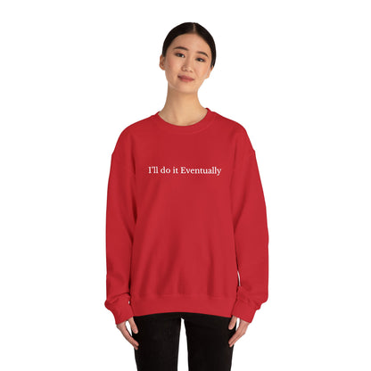 I’ll Do It Eventually Sweatshirt— Embroidered Crewneck