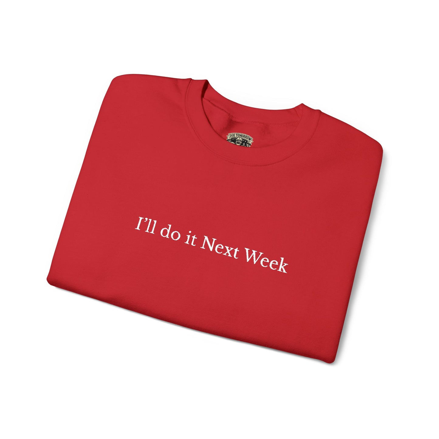 'I’ll Do It Next Week'  Sweatshirt — Embroidered Crewneck