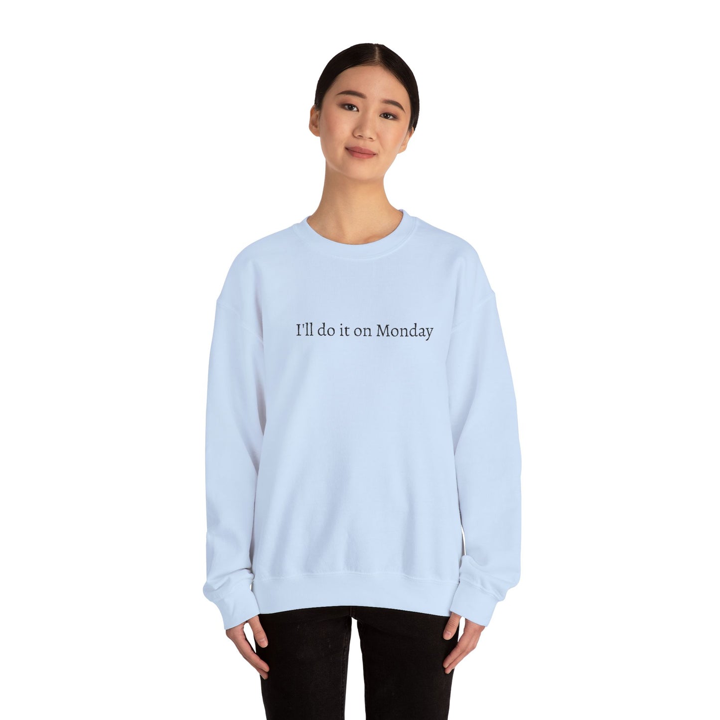I'll Do It On Monday Sweatshirt - Embroidered Crewneck