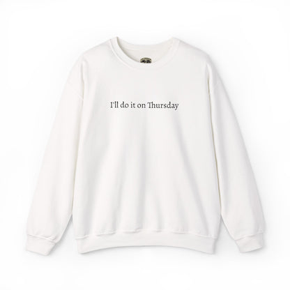 I'll Do It On Thursday Sweatshirt — Embroidered Crewneck