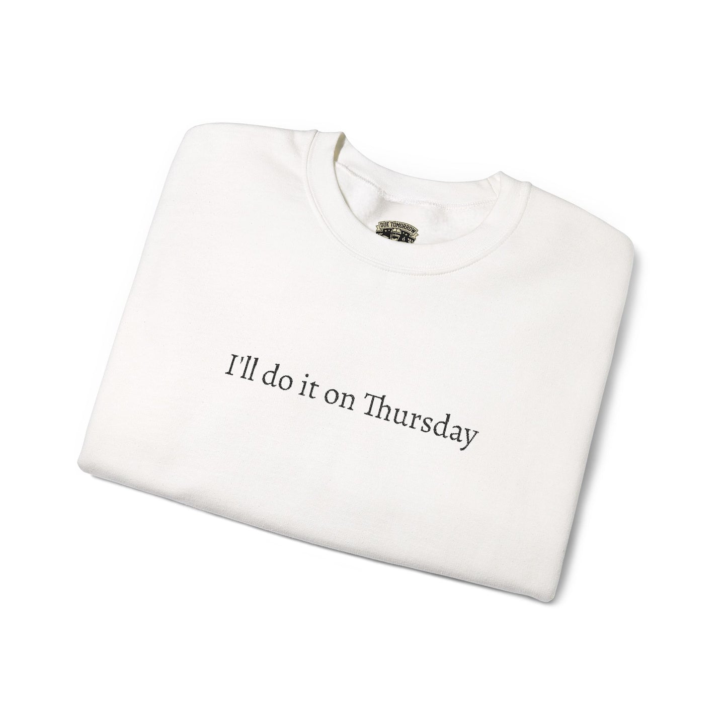 I'll Do It On Thursday Sweatshirt — Embroidered Crewneck