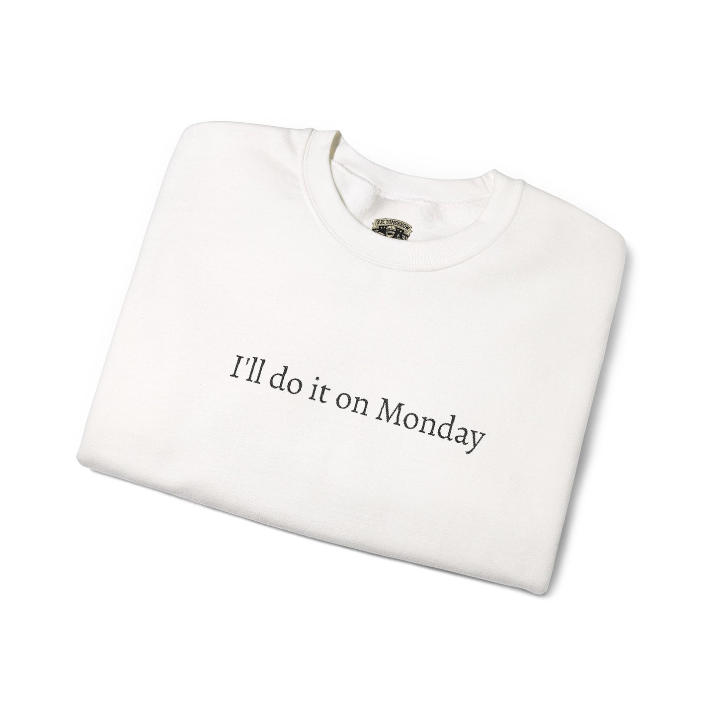 I'll Do It On Monday Sweatshirt - Embroidered Crewneck