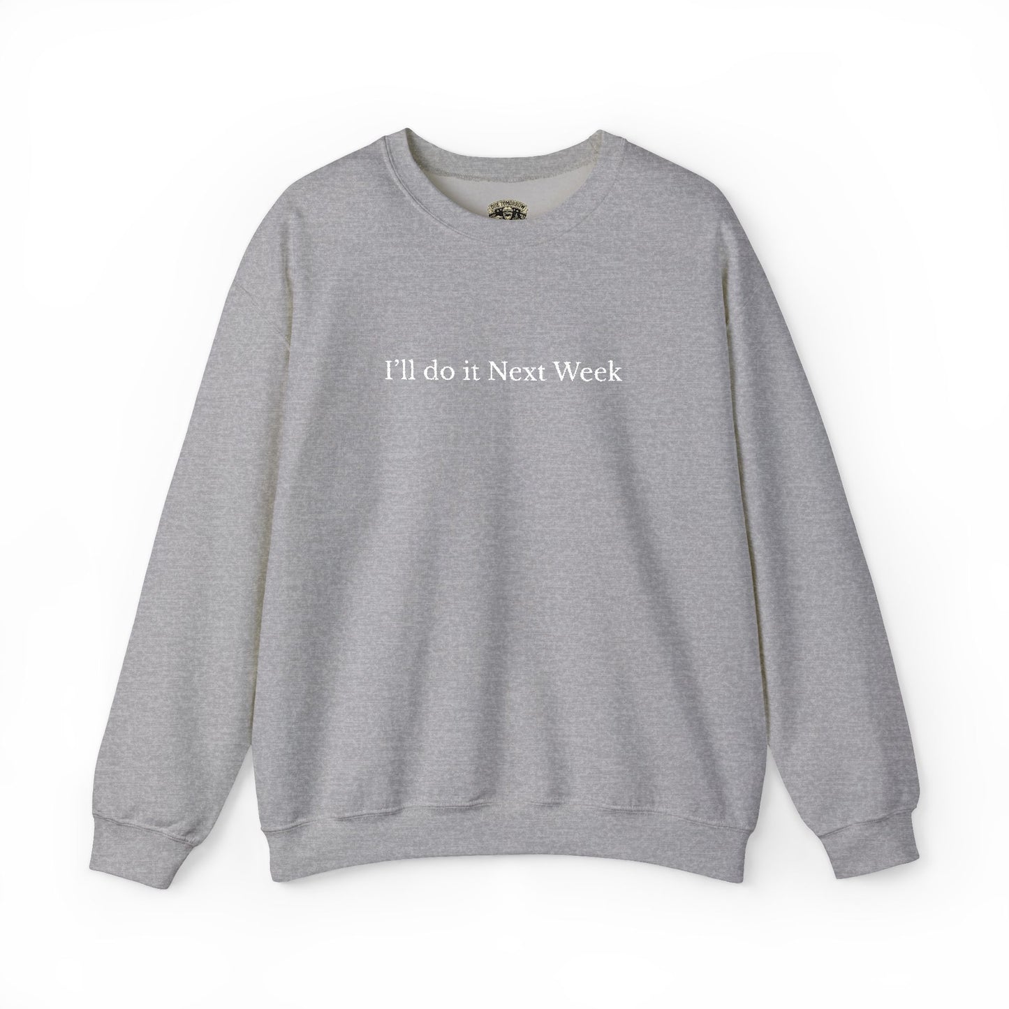 'I’ll Do It Next Week'  Sweatshirt — Embroidered Crewneck