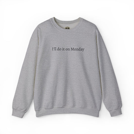 I'll Do It On Monday Sweatshirt - Embroidered Crewneck