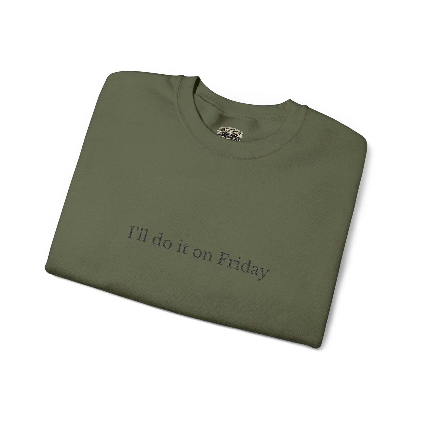 I'll Do It On Friday  Sweatshirt — Embroidered Crewneck 5/7