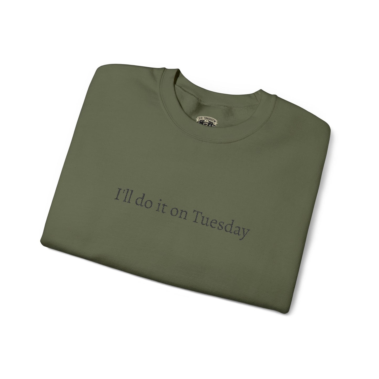 I'll Do It On Tuesday Sweatshirt — Embroidered Crewneck